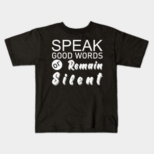 Speak Good Words Or Remain Silent Kids T-Shirt